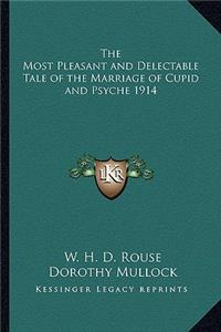 The Most Pleasant and Delectable Tale of the Marriage of Cupid and Psyche 1914