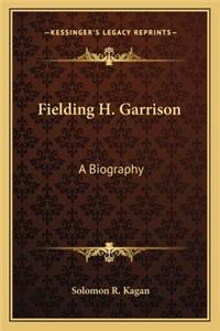 Fielding H. Garrison: A Biography