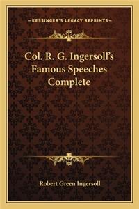 Col. R. G. Ingersoll's Famous Speeches Complete