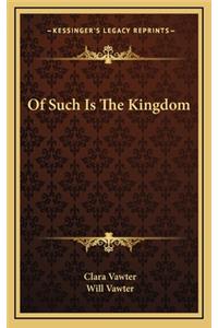 Of Such Is The Kingdom
