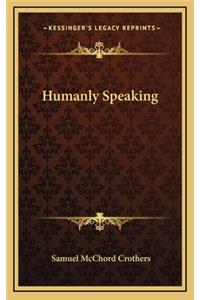 Humanly Speaking