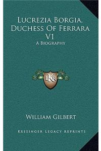 Lucrezia Borgia, Duchess of Ferrara V1