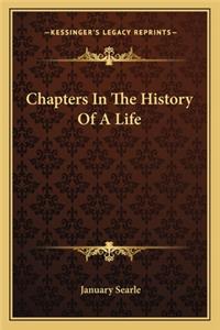 Chapters in the History of a Life
