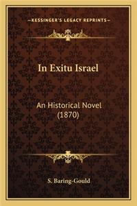 In Exitu Israel in Exitu Israel: An Historical Novel (1870)