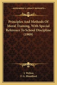 Principles and Methods of Moral Training, with Special Reference to School Discipline (1909)