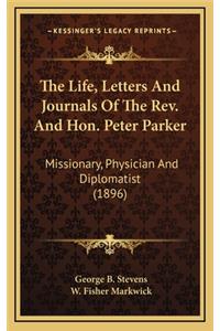 The Life, Letters and Journals of the REV. and Hon. Peter Parker