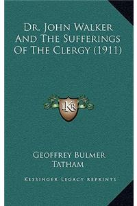 Dr. John Walker and the Sufferings of the Clergy (1911)