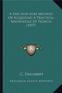 Safe and Sure Method of Acquiring a Practical Knowledge of French (1857)