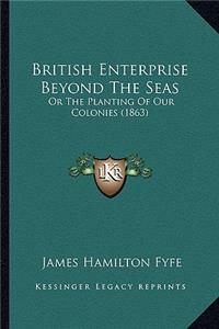 British Enterprise Beyond The Seas
