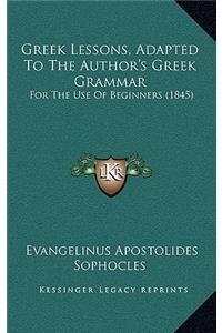 Greek Lessons, Adapted To The Author's Greek Grammar