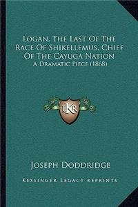 Logan, The Last Of The Race Of Shikellemus, Chief Of The Cayuga Nation