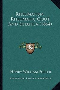 Rheumatism, Rheumatic Gout And Sciatica (1864)
