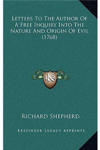 Letters to the Author of a Free Inquiry Into the Nature and Origin of Evil (1768)