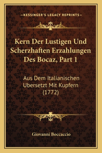 Kern Der Lustigen Und Scherzhaften Erzahlungen Des Bocaz, Part 1
