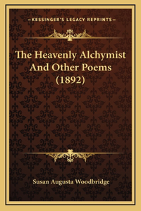 The Heavenly Alchymist And Other Poems (1892)