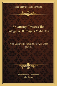 An Attempt Towards The Eulogium Of Conyers Middleton