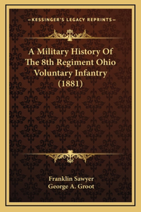 A Military History Of The 8th Regiment Ohio Voluntary Infantry (1881)