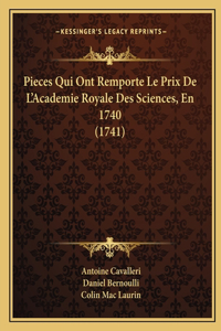 Pieces Qui Ont Remporte Le Prix De L'Academie Royale Des Sciences, En 1740 (1741)