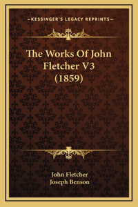 The Works Of John Fletcher V3 (1859)