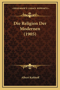 Die Religion Der Modernen (1905)