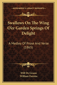 Swallows On The Wing O'er Garden Springs Of Delight