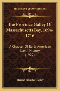 The Province Galley Of Massachusetts Bay, 1694-1716