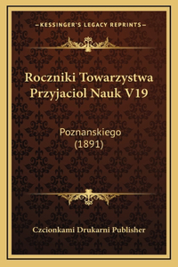 Roczniki Towarzystwa Przyjaciol Nauk V19