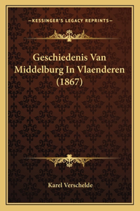 Geschiedenis Van Middelburg In Vlaenderen (1867)