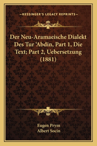 Der Neu-Aramaeische Dialekt Des Tur 'Abdin, Part 1, Die Text; Part 2, Uebersetzung (1881)
