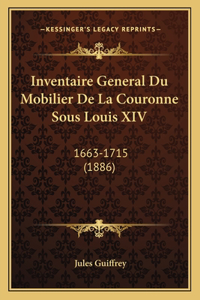Inventaire General Du Mobilier De La Couronne Sous Louis XIV