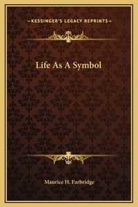 Life As A Symbol