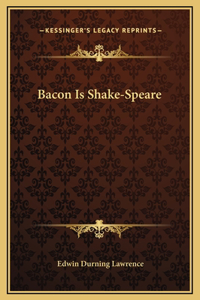 Bacon Is Shake-Speare