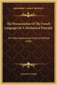 The Pronunciation Of The French Language On A Mechanical Principle