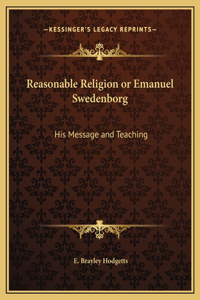 Reasonable Religion or Emanuel Swedenborg