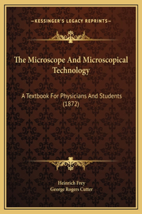 The Microscope And Microscopical Technology