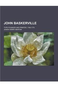 John Baskerville; Type-Founder and Printer, 1706-1775