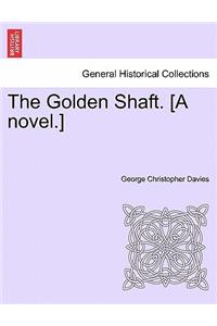 Golden Shaft. [A Novel.]