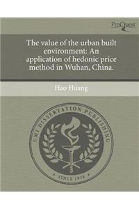The Value of the Urban Built Environment: An Application of Hedonic Price Method in Wuhan, China.