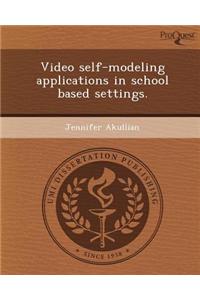 Video Self-Modeling Applications in School Based Settings