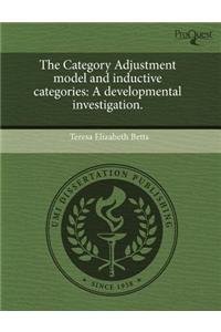 The Category Adjustment Model and Inductive Categories: A Developmental Investigation