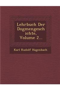 Lehrbuch Der Dogmengeschichte, Volume 2...