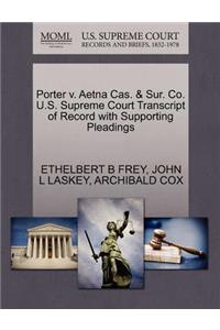 Porter V. Aetna Cas. & Sur. Co. U.S. Supreme Court Transcript of Record with Supporting Pleadings