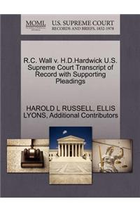 R.C. Wall V. H.D.Hardwick U.S. Supreme Court Transcript of Record with Supporting Pleadings