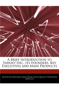 A Brief Introduction to Yahoo! Inc., Its Founders, Key Executives and Main Products