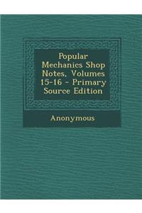 Popular Mechanics Shop Notes, Volumes 15-16