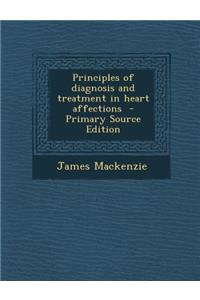 Principles of Diagnosis and Treatment in Heart Affections