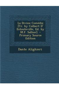 La Divine Comedie [Tr. by Colbert D' Estouteville, Ed. by M.F. Sallior].