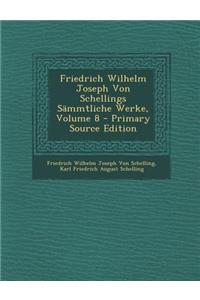 Friedrich Wilhelm Joseph Von Schellings Sammtliche Werke, Volume 8