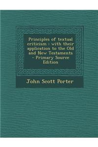 Principles of Textual Criticism: With Their Application to the Old and New Testaments