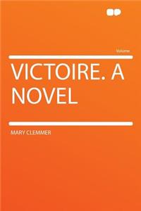 Victoire. a Novel